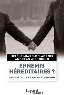 Ennemis héréditaires ? Un dialogue franco-allemand Ennemis héréditaires ? Un dialogue franco-allemand