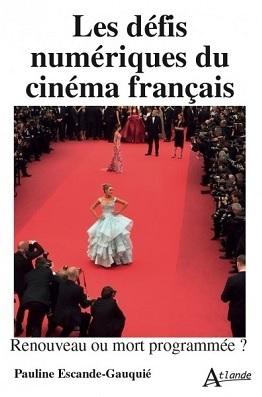 Les défis numériques du cinéma français Les défis numériques du cinéma français