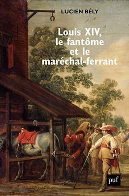 Louis XIV, le fantôme et le maréchal-ferrant Louis XIV, le fantôme et le maréchal-ferrant
