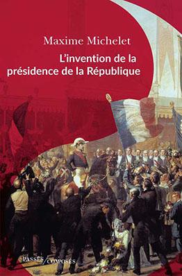 L’invention de la présidence de la République L’invention de la présidence de la République