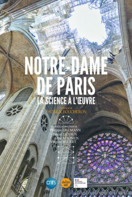 Notre-Dame de Paris, la science à l'œuvre Notre-Dame de Paris, la science à l'œuvre