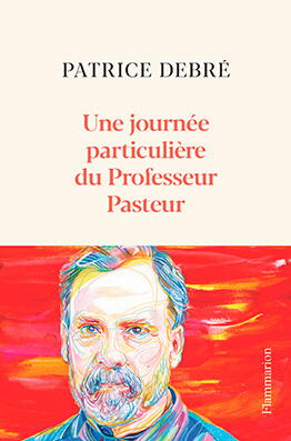 Une journée particulière du Professeur Pasteur Une journée particulière du Professeur Pasteur