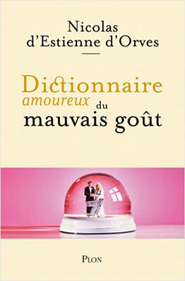 Dictionnaire amoureux du mauvais goût Dictionnaire amoureux du mauvais goût