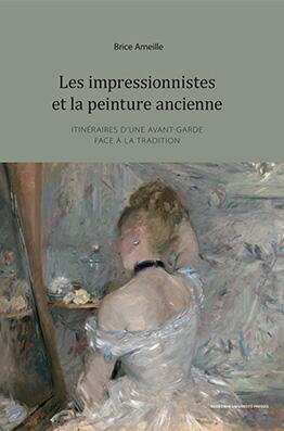 Les Impressionnistes et la peinture ancienne Les Impressionnistes et la peinture ancienne